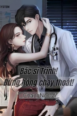 Bác Sĩ Trình, Đừng Hòng Chạy Thoát!