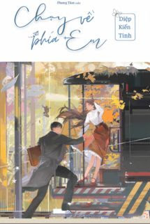 Chạy Về Phía Em - Diệp Kiến Tinh