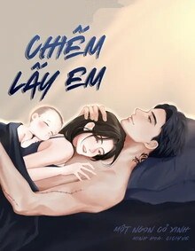 Chiếm Lấy Em