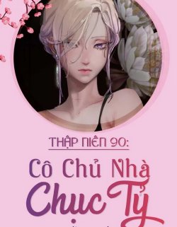 Thập Niên 90: Cô Chủ Nhà Chục Tỷ