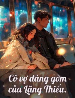 Cô Vợ Đang Gờm Của Lăng Thiếu (Full)