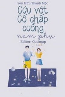 Cứu Vớt Cố Chấp Cuồng Nam Phụ