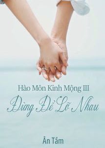 Hào Môn Kinh Mộng 3: Đừng Để Lỡ Nhau đọc online