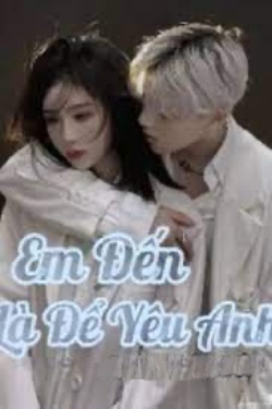 Em Đến Là Để Yêu Anh