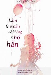 Làm Thế Nào Để Không Nhớ Hắn đọc online