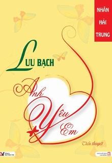 Lưu Bạch, Anh Yêu Em đọc online