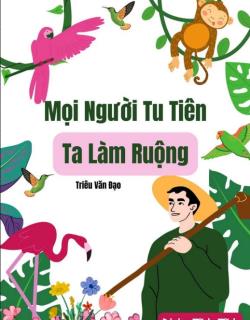 Mọi Người Tu Tiên Ta Làm Ruộng đọc online