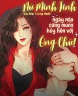 Nữ Minh Tinh Ngày Nào Cũng Muốn Huỷ Hôn Với Ông Chủ! đọc online