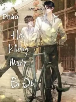 Pháo Hôi Không Muốn Bị Đè!