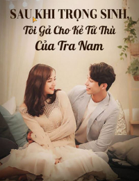 Sau Khi Trùng Sinh Gả Cho Thủ Lĩnh Phản Quân