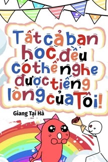 Tất Cả Bạn Học Đều Có Thể Nghe Được Tiếng Lòng Của Tôi