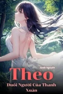 Theo Đuổi Người Của Thanh Xuân đọc online