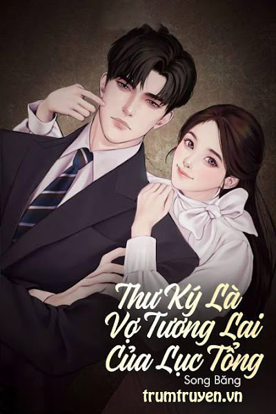 Thư Ký Là Vợ Tương Lai Của Lục Tổng đọc online