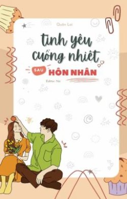 Tình Yêu Cuồng Nhiệt Sau Khi Kết Hôn - Quân Lai