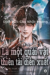 Tôi Bị Hiểu Lầm Là Diễn Viên Thiên Tài Quái Vật