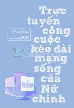 Trực Tuyến Công Cuộc Kéo Dài Mạng Sống Của Nữ Chính đọc online