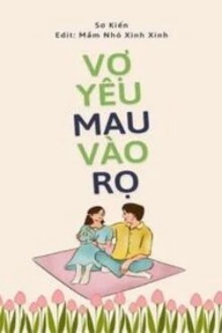 Vợ Yêu Mau Vào Rọ Đi