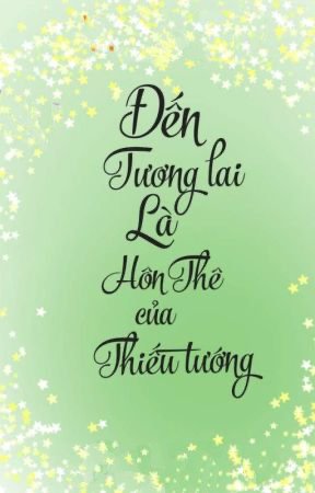 Xuyên Đến Tương Lai Làm Vợ Thiếu Tướng