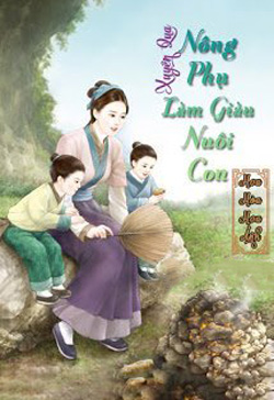 Xuyên Qua Nông Phụ Làm Giàu Nuôi Con